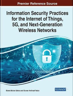 Information Security Practices for the Internet of Things, 5G, and Next-Generation Wireless Networks