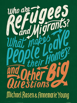 Who Are Refugees and Migrants? What Makes People Leave Their Homes? and Other Big Questions