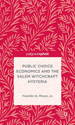 Public Choice Economics and the Salem Witchcraft Hysteria