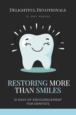 Restoring More Than Smiles: 21 Days of Encouragement for Dentists