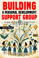 Building a Personal Development Support Group Creating a Community for Shared Growth and Accountability Building a Personal Development Support Group Creating a Community for Shared Growth and Accountability