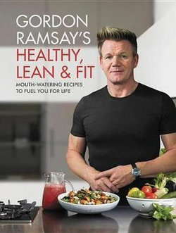 Gordon Ramsay's Healthy, Lean and Fit
