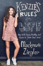 Kenzie's Rules for Life: How to be Happy, Healthy, and Dance to Your Own Beat