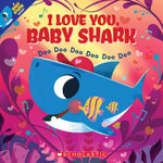 I Love You, Baby Shark: Doo Doo Doo Doo Doo Doo (a Baby Shark Book) I Love You, Baby Shark: Doo Doo Doo Doo Doo Doo (a Baby Shark Book)