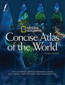 National Geographic Concise Atlas of the World, 4th Edition National Geographic Concise Atlas of the World, 4th Edition