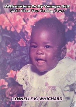 Affirmations to My Younger Self: God I Need Your Healing Power