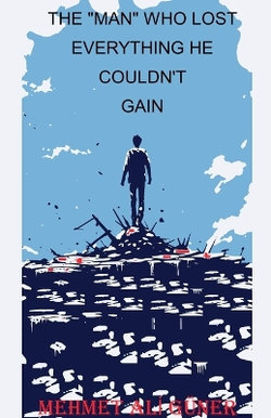 The "Man" Who Lost Everything He Couldn't Gain