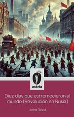 Diez dias que estremecieron al Mundo (Revolucion en Rusia)
