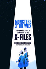 Monsters of the Week: The X-Files Complete Critical Companion