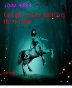 Colt the Centaur and Hazel the Mermaid