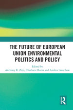 The Future of European Union Environmental Politics and Policy