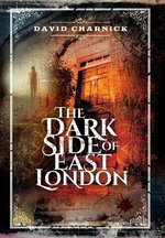 The Dark Side of East London The Dark Side of East London