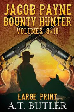 Jacob Payne, Bounty Hunter, Volumes 8 - 10 Large Print Jacob Payne, Bounty Hunter, Volumes 8 - 10 Large Print