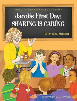 Jacob's First Day: Sharing is Caring! (Building Character Book, #1)