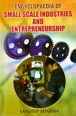 Encyclopaedia of Small Scale Industries and Entrepreneurship Encyclopaedia of Small Scale Industries and Entrepreneurship
