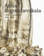 Anna Bogouchevskaia: Catalogue Raisonne 1984-2023 (Bilingual edition)