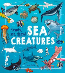 Ready, Set, Draw! Sea Creatures Ready, Set, Draw! Sea Creatures