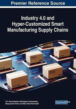Industry 4. 0 and Hyper-Customized Smart Manufacturing Supply Chains