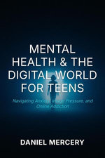Mental Health & The Digital World for Teens