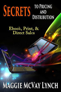 Secrets to Pricing and Distribution: Ebooks, Print and Direct Sales