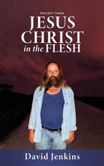 Precept three;  Jesus Christ In The Flesh