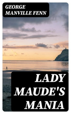 Lady Maude's Mania