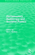 Routledge Revivals: Parliamentary Democracy and Socialist Politics (1983)
