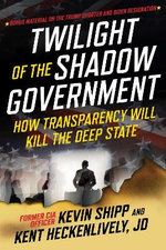 Twilight of the Shadow Government Twilight of the Shadow Government
