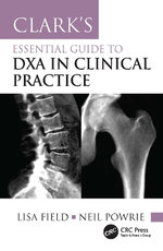 Clark's Essential Guide to DXA in Clinical Practice