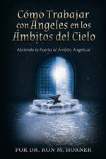 Cómo Trabajar con ángeles en Los ámbitos Del Cielo