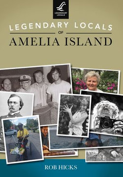 Legendary Locals of Amelia Island Legendary Locals of Amelia Island