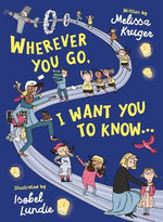 Wherever You Go, I Want You to Know...