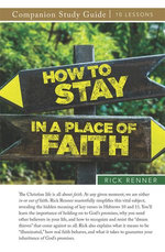 How To Stay in a Place of Faith Study Guide