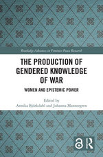The Production of Gendered Knowledge of War