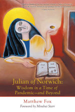 Julian of Norwich: Wisdom in a Time of Pandemic--And Beyond