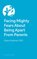 Facing Mighty Fears about Being Apart from Parents