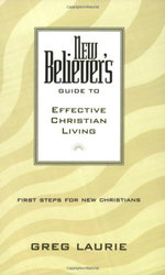 New Believer's Guide to Effective Christian Living