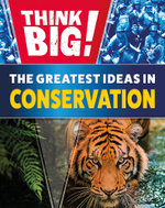 Think Big!: the Greatest Ideas in Conservation
