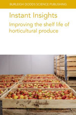 Instant Insights: Improving the shelf life of horticultural produce