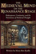 The Medieval Mind on the Renaissance Stage
