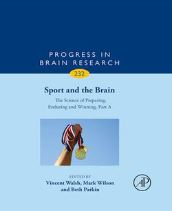 Sport and the Brain: The Science of Preparing, Enduring and Winning, Part A