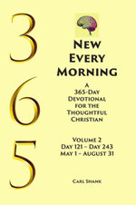New Every Morning: a 365-Day Devotional for Thoughtful Christians Volume 2