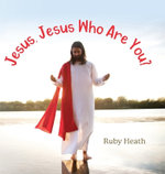 Jesus, Jesus Who Are You?
