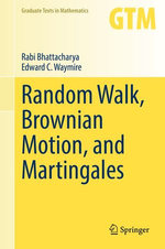Random Walk, Brownian Motion, and Martingales Random Walk, Brownian Motion, and Martingales
