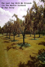 The Last Day With My Friends (In The Marble Orchard)
