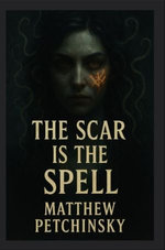 The Scar Is the Spell