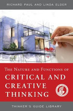 The Nature and Functions of Critical & Creative Thinking The Nature and Functions of Critical & Creative Thinking