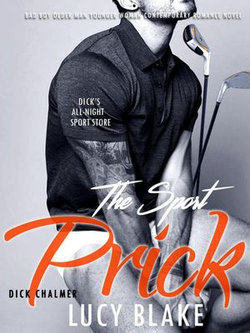 The Sport Prick - Dick Chalmers - Bad Boy Older Man Younger Woman Contemporary Romance Novel