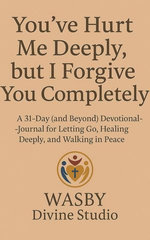 You've Hurt Me Deeply, But I Forgive You Completely.