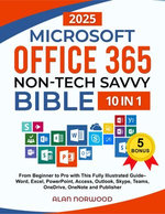 Microsoft Office 365 Non-Tech Savvy Bible